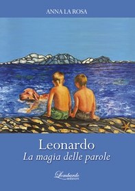 Leonardo. La magia delle parole - Librerie.coop