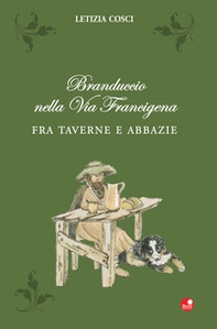 Branduccio nella Via Francigena. Fra Taverne e Abbazie - Librerie.coop Branduccio nella Via Francigena. Fra Taverne e Abbazie - Librerie.coop