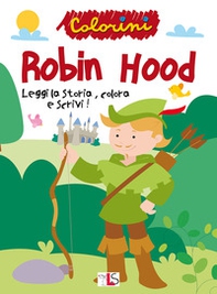 Robin Hood. Leggi la storia, colora e scrivi! - Librerie.coop