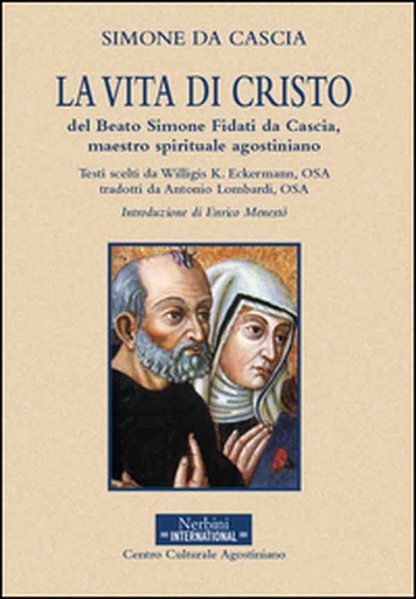 La vita di Cristo del beato Simone Fidati da Cascia, maestro spirituale agostiniano - Librerie.coop La vita di Cristo del beato Simone Fidati da Cascia, maestro spirituale agostiniano - Librerie.coop