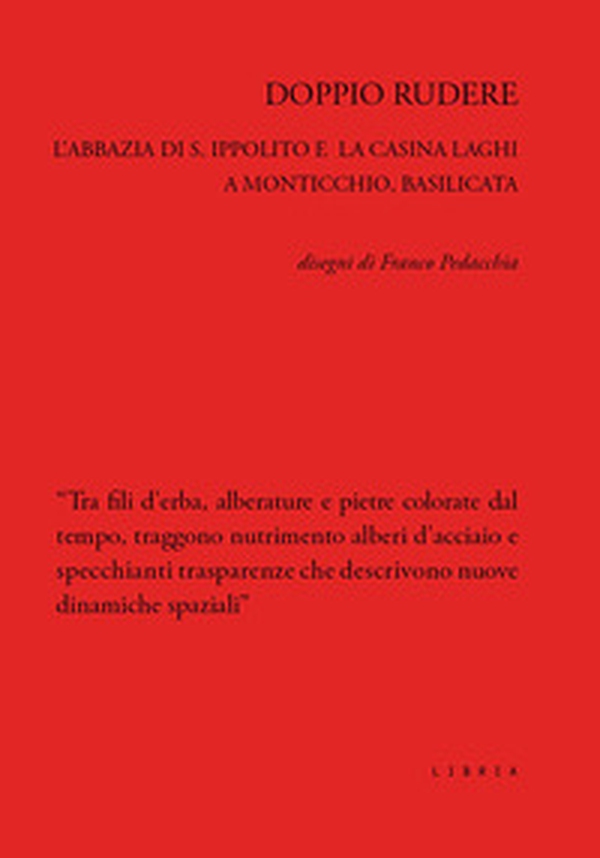 Doppio rudere. L'abbazia di S. Ippolito e la Casina Laghi a Monticchio, Basilicata. Disegni di Franco Pedacchia - Librerie.coop Doppio rudere. L'abbazia di S. Ippolito e la Casina Laghi a Monticchio, Basilicata. Disegni di Franco Pedacchia - Librerie.coop