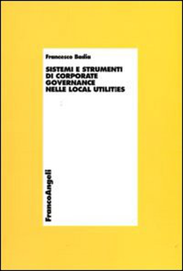 Sistemi e strumenti di corporate governance nelle local utilities - Librerie.coop Sistemi e strumenti di corporate governance nelle local utilities - Librerie.coop