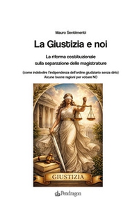 La Giustizia e noi. La riforma costituzionale sulla separazione delle magistrature - Librerie.coop
