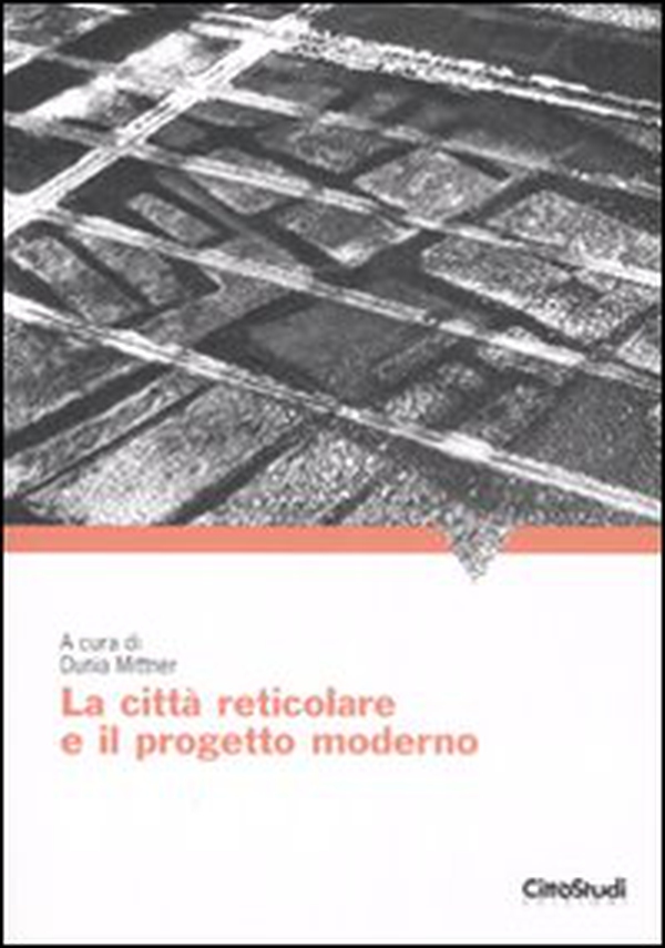 La città reticolare e il progetto moderno - Librerie.coop La città reticolare e il progetto moderno - Librerie.coop