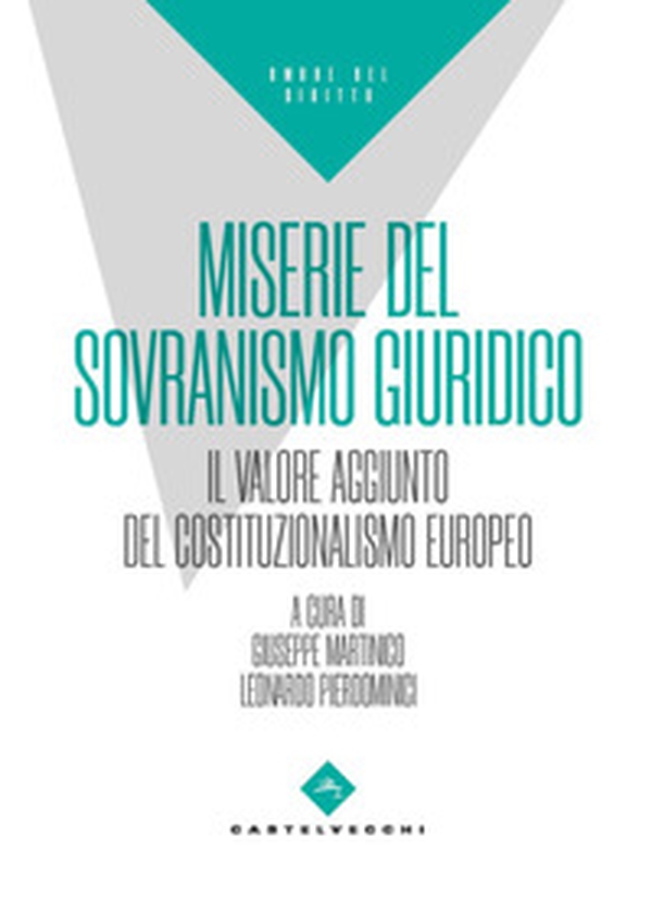 Miserie del sovranismo giuridico. Il valore aggiunto del costituzionalismo europeo - Librerie.coop Miserie del sovranismo giuridico. Il valore aggiunto del costituzionalismo europeo - Librerie.coop