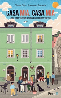 Casa mia, casa mia. Come tirar 'vanti nela giungla del cemento triestin - Librerie.coop Casa mia, casa mia. Come tirar 'vanti nela giungla del cemento triestin - Librerie.coop