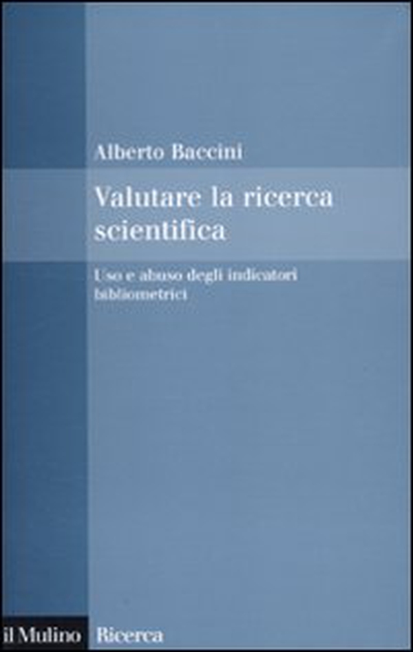 Valutare la ricerca scientifica. Uso e abuso degli indicatori bibliometrici - Librerie.coop Valutare la ricerca scientifica. Uso e abuso degli indicatori bibliometrici - Librerie.coop