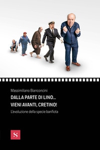 Dalla parte di Lino... vieni avanti, cretino! L'evoluzione della specie banfiota - Librerie.coop
