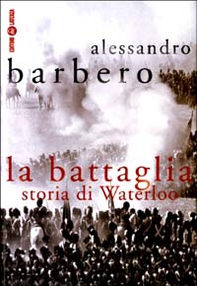 La battaglia. Storia di Waterloo - Librerie.coop