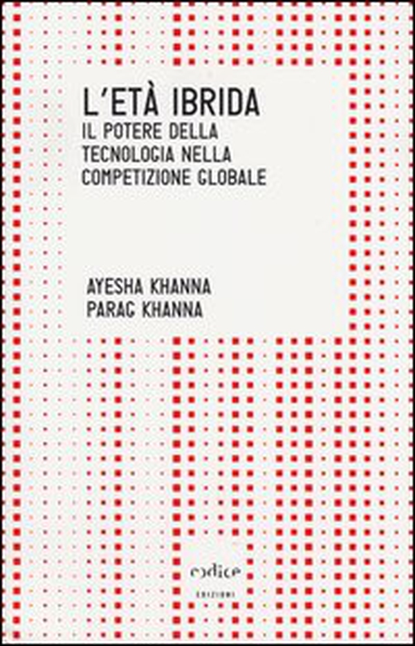 L'età ibrida. Il potere della tecnologia nella competizione globale - Librerie.coop L'età ibrida. Il potere della tecnologia nella competizione globale - Librerie.coop