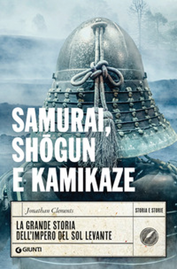 Samurai, shogun e kamikaze. La grande storia dell'impero del Sol Levante - Librerie.coop Samurai, shogun e kamikaze. La grande storia dell'impero del Sol Levante - Librerie.coop