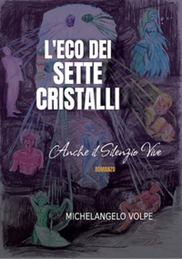 L'eco dei sette cristalli. Anche il silenzio vive - Librerie.coop L'eco dei sette cristalli. Anche il silenzio vive - Librerie.coop