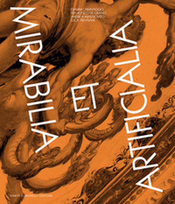 Mirabilia et Artificialia. Gianni Caravaggio, Francesco De Grandi, Andrea Mastrovito, Luca Trevisani. Ediz. italiana e inglese - Librerie.coop Mirabilia et Artificialia. Gianni Caravaggio, Francesco De Grandi, Andrea Mastrovito, Luca Trevisani. Ediz. italiana e inglese - Librerie.coop