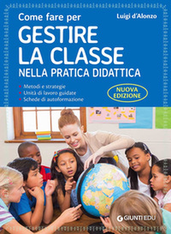 Come fare per gestire la classe nella pratica didattica. Metodi e strategie, unità di lavoro guidate e schede di autoformazione - Librerie.coop Come fare per gestire la classe nella pratica didattica. Metodi e strategie, unità di lavoro guidate e schede di autoformazione - Librerie.coop