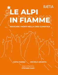 Le Alpi in fiamme. Navigare i monti nella crisi climatica - Librerie.coop