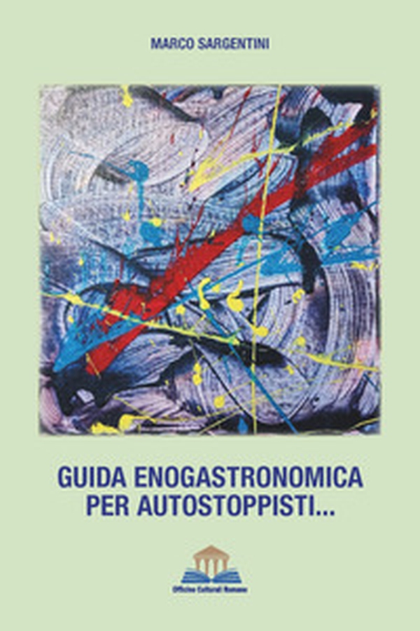 Guida enogastronomica per autostoppisti... - Librerie.coop Guida enogastronomica per autostoppisti... - Librerie.coop
