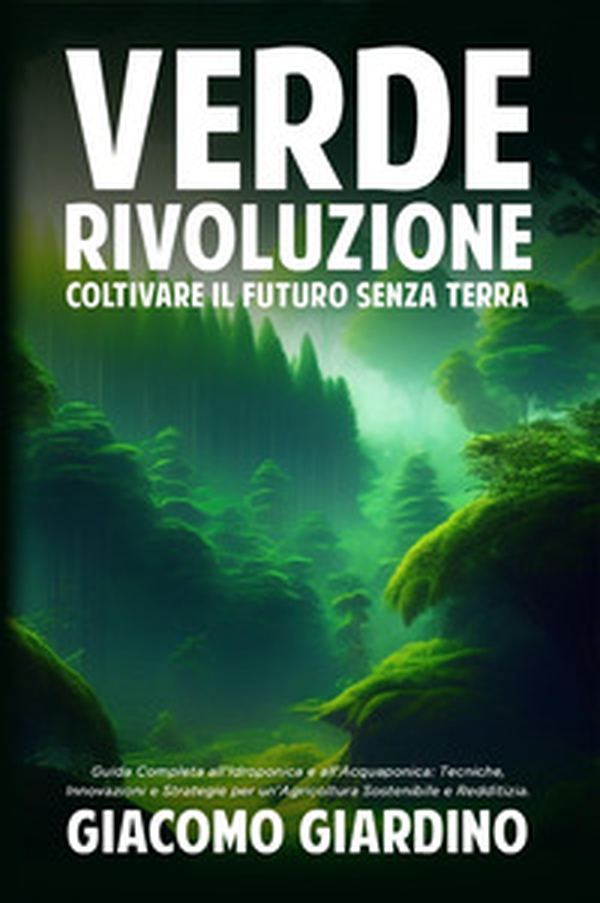 Verde rivoluzione. Coltivare il futuro senza terra - Librerie.coop Verde rivoluzione. Coltivare il futuro senza terra - Librerie.coop