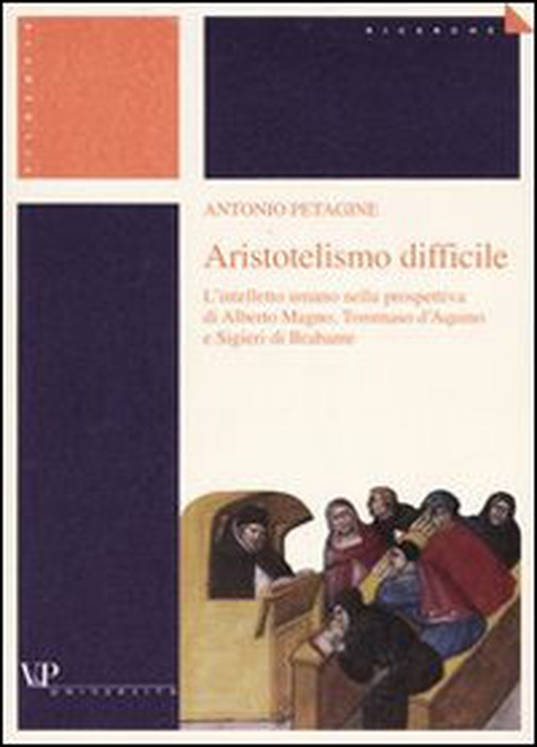 Aristotelismo difficile. L'intelletto umano nella prospettiva di Alberto Magno, Tommaso d'Aquino e Sigieri di Brabante - Librerie.coop Aristotelismo difficile. L'intelletto umano nella prospettiva di Alberto Magno, Tommaso d'Aquino e Sigieri di Brabante - Librerie.coop