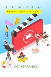 FFMPEG. From zero to hero - Librerie.coop