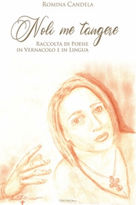 Noli me tangere. Raccolta di poesie in vernacolo e in lingua - Librerie.coop Noli me tangere. Raccolta di poesie in vernacolo e in lingua - Librerie.coop