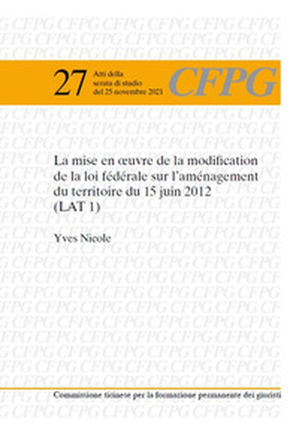 La mise en oeuvre de la modification de la loi fédérale sur l'aménagement du territoire du 15 juin 2012 (LAT 1) - Librerie.coop La mise en oeuvre de la modification de la loi fédérale sur l'aménagement du territoire du 15 juin 2012 (LAT 1) - Librerie.coop