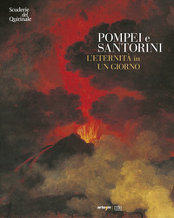 Pompei e Santorini. L'eternità in un giorno. Catalogo della mostra (Roma, 11 ottobre 2019-6 gennaio 2020) - Librerie.coop Pompei e Santorini. L'eternità in un giorno. Catalogo della mostra (Roma, 11 ottobre 2019-6 gennaio 2020) - Librerie.coop