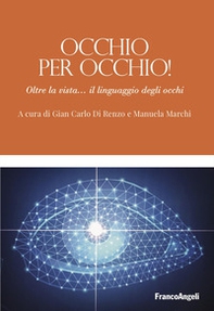 Occhio per occhio! Oltre la vista... il linguaggio degli occhi - Librerie.coop