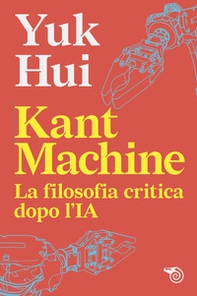 Kant machine. La filosofia critica dopo l'IA - Librerie.coop