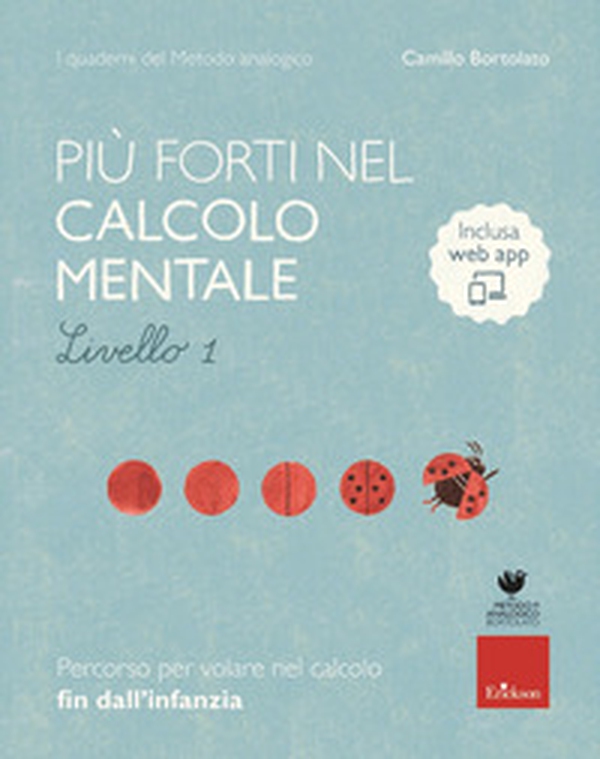 Più forti nel calcolo mentale. I quaderni del metodo analogico. Livello 1 - Librerie.coop Più forti nel calcolo mentale. I quaderni del metodo analogico. Livello 1 - Librerie.coop