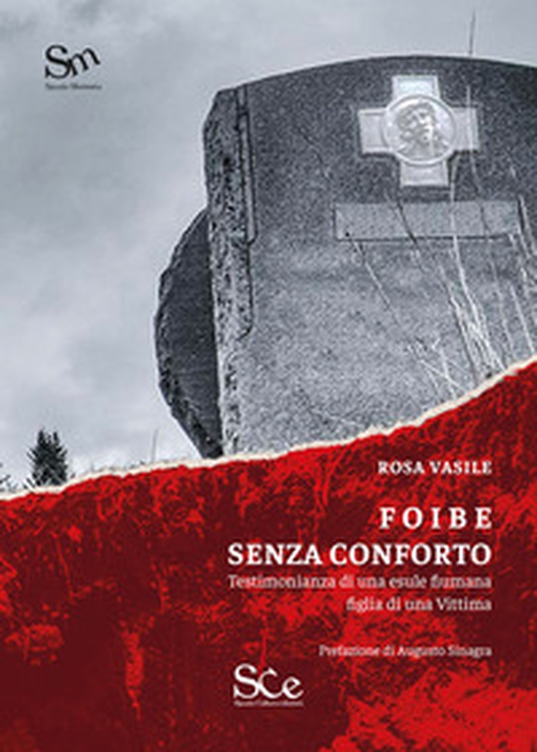 Foibe senza conforto. Testimonianza di una esule fiumana figlia di una vittima - Librerie.coop Foibe senza conforto. Testimonianza di una esule fiumana figlia di una vittima - Librerie.coop