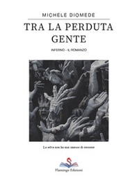 Tra la perduta gente. Inferno - Librerie.coop