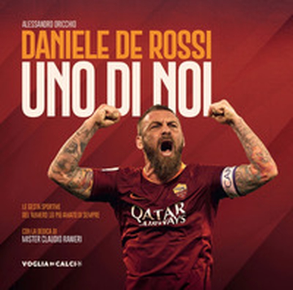 Daniele De Rossi. Uno di noi - Librerie.coop Daniele De Rossi. Uno di noi - Librerie.coop