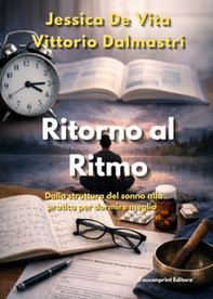 Ritorno al ritmo. Dalla struttura del sonno alla pratica per dormire meglio - Librerie.coop