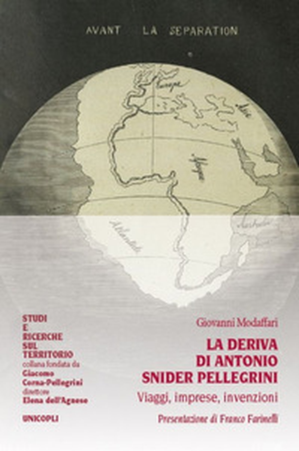 La deriva di Antonio Snider Pellegrini. Viaggi, imprese, invenzioni - Librerie.coop La deriva di Antonio Snider Pellegrini. Viaggi, imprese, invenzioni - Librerie.coop