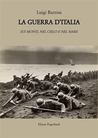 La guerra d'Italia. Sui monti, nel cielo e nel mare - Librerie.coop La guerra d'Italia. Sui monti, nel cielo e nel mare - Librerie.coop