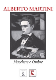 Alberto Martini. Maschere e ombre - Librerie.coop