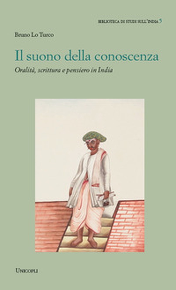 Il suono della conoscenza. Oralità, scrittura e pensiero in India - Librerie.coop Il suono della conoscenza. Oralità, scrittura e pensiero in India - Librerie.coop
