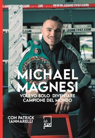 Michael Magnesi. Volevo solo diventare campione del mondo - Librerie.coop