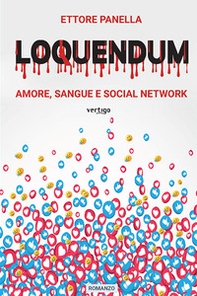 Loquendum. Amore, sangue e social network - Librerie.coop