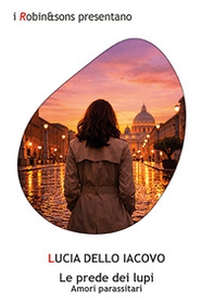 Le prede dei lupi. Amori parassitari - Librerie.coop