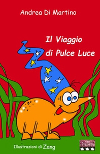 Il viaggio di Pulce Luce - Librerie.coop Il viaggio di Pulce Luce - Librerie.coop