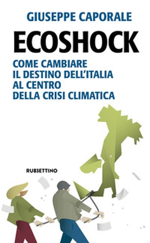 Ecoshock. Come cambiare il destino dell'Italia al centro della crisi climatica - Librerie.coop