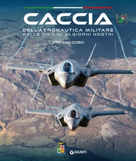 Caccia dell'Aeronautica militare dalle origini ai giorni nostri - Librerie.coop
