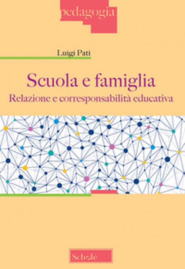 Scuola e famiglia. Relazione e corresponsabilità educativa - Librerie.coop Scuola e famiglia. Relazione e corresponsabilità educativa - Librerie.coop