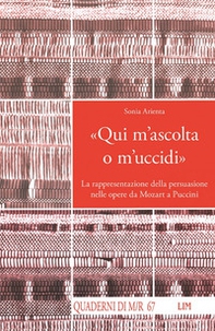«Qui m'ascolta o m'uccidi». La rappresentazione della persuasione nelle opere da Mozart a Puccini - Librerie.coop «Qui m'ascolta o m'uccidi». La rappresentazione della persuasione nelle opere da Mozart a Puccini - Librerie.coop