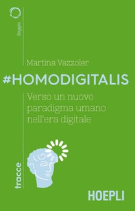 #Homodigitalis. Verso un nuovo paradigma umano nell'era digitale - Librerie.coop #Homodigitalis. Verso un nuovo paradigma umano nell'era digitale - Librerie.coop