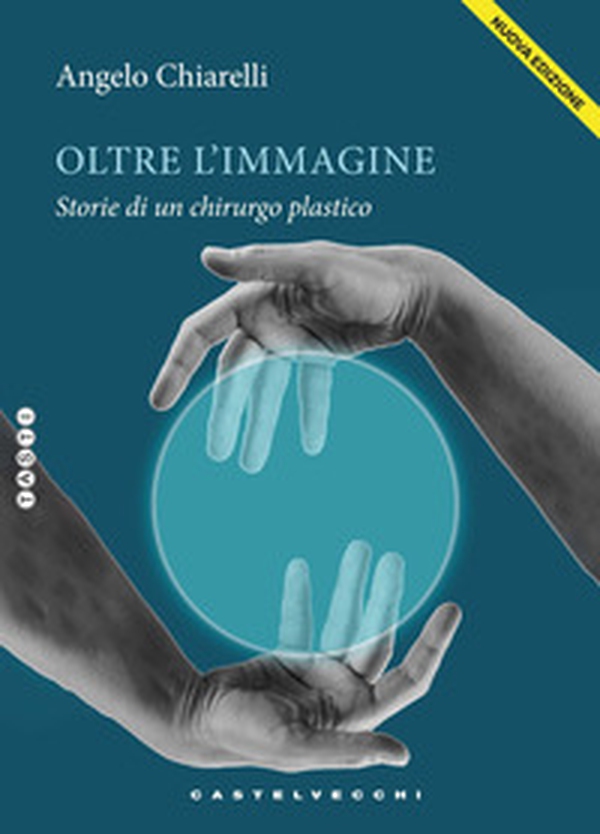 Oltre l'immagine. Storie di un chirurgo plastico - Librerie.coop