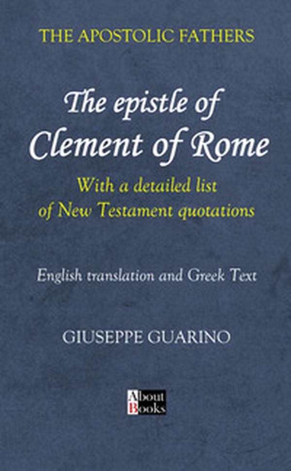 Apostolic fathers. The epistle of Clement of Rome. With a detailed list of New Testament quotations - Librerie.coop