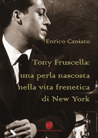 Tony Fruscella: una perla nascosta nella vita frenetica di New York - Librerie.coop