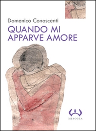 Quando mi apparve amore - Librerie.coop Quando mi apparve amore - Librerie.coop